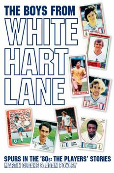 Paperback The Boys from White Hart Lane: White Hart Lane in the 80s Book