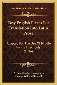 Paperback Easy English Pieces For Translation Into Latin Prose: Adapted For The Use Of Middle Forms In Schools (1886) Book