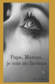 Paperback Papa, Maman, je suis un fardeau [French] Book