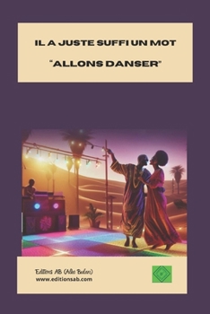 Paperback Il a suffi juste un mot "allons danser" [French] Book