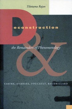 Hardcover Deconstruction and the Remainders of Phenomenology: Sartre, Derrida, Foucault, Baudrillard Book