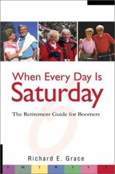 When Every Day Is Saturday: The Retirement Guide for Boomers