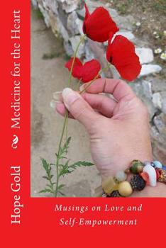 Medicine for the Heart: Musings on Love and Self-Empowerment