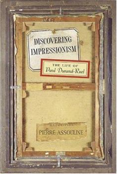 Hardcover Discovering Impressionism: The Life of Paul Durand-Ruel Book