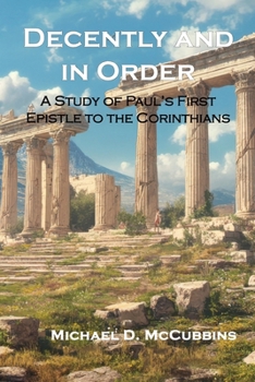 Paperback Decently and in Order: A Study of Paul's First Epistle to the Corinthians Book