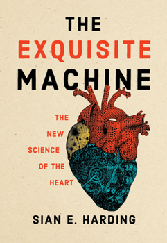 Hardcover The Exquisite Machine: The New Science of the Heart Book