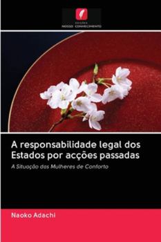 A responsabilidade legal dos Estados por acções passadas: A Situação das Mulheres de Conforto