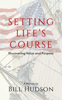 Paperback Setting Life's Course: Discovering Value and Purpose Book