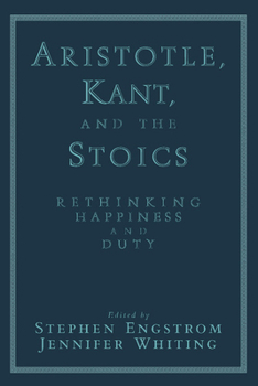 Paperback Aristotle, Kant, and the Stoics: Rethinking Happiness and Duty Book