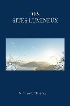 Paperback DES SITES LUMINEUX (French Edition) [French] Book