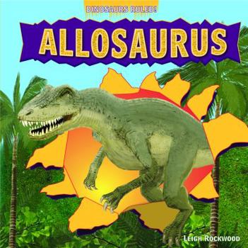 Allosaurus - Book  of the Dinosaurs Ruled!