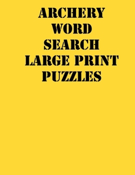 Paperback Archery Word Search Large print puzzles: large print puzzle book.8,5x11, matte cover, soprt Activity Puzzle Book with solution [Large Print] Book