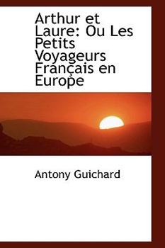 Paperback Arthur Et Laure: Ou Les Petits Voyageurs Fran Ais En Europe Book
