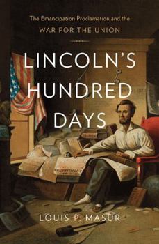 Hardcover Lincoln's Hundred Days: The Emancipation Proclamation and the War for the Union Book