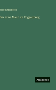 Der arme Mann im Toggenburg (German Edition)