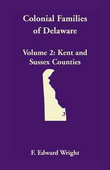 Paperback Colonial Families of Delaware, Volume 2: Kent and Sussex Counties Book