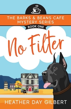 No Filter - Book #1 of the Barks & Beans Cafe Cozy Mystery
