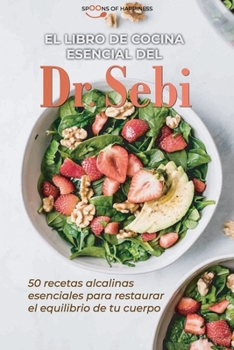 Paperback El libro de cocina esencial del Dr. Sebi: 0 recetas alcalinas esenciales para restaurar el equilibrio de tu cuerpo - Dr Sebi's Essential Cookbook (SPA [Spanish] Book