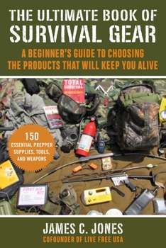 Paperback The Ultimate Book of Survival Gear: A Beginner's Guide to Choosing the Products That Will Keep You Alive Book