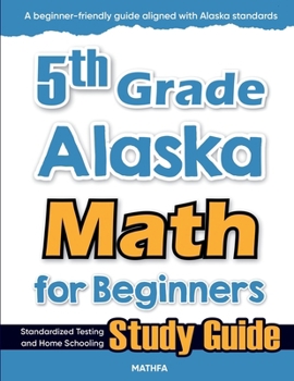 Paperback 5th Grade Alaska Math for Beginners: Standardized Testing and Home Schooling Study Guide Book
