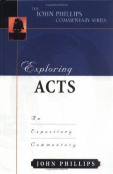 Exploring Acts (John Phillips Commentary Series) (John Phillips Commentary Series, The) - Book  of the John Phillips Commentary