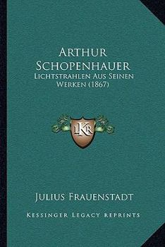 Paperback Arthur Schopenhauer: Lichtstrahlen Aus Seinen Werken (1867) [German] Book