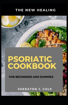 Paperback The New Healing Psoriatic Cookbook For Beginners And Dummies Book