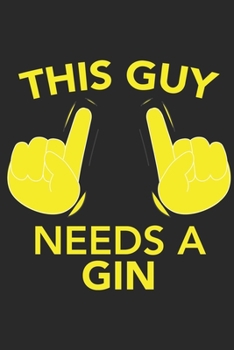 Paperback This Guy needs a GIN: This Guy needs a GIN: Calendar 2020 / Notebook / Journal gift (6 x 9 inch - 56 pages) Book