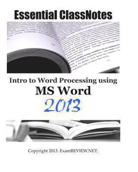 Paperback Essential ClassNotes Intro to Word Processing using MS Word 2013 Book