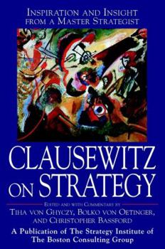 Hardcover Clausewitz on Strategy: Inspiration and Insight from a Master Strategist Book