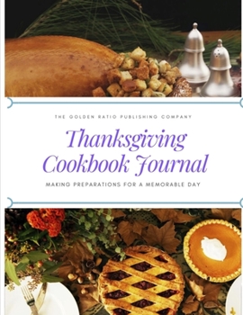 Thanksgiving Cookbook Journal: Making Preparations For A Memorable Day: 8.5"x11" Gloss Cover Notebook To Help With Your Thanksgiving Celebration with ... bridal shower (Thanksgiving Recipe Notebook)