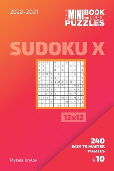 Paperback The Mini Book Of Logic Puzzles 2020-2021. Sudoku X 12x12 - 240 Easy To Master Puzzles. #10 Book