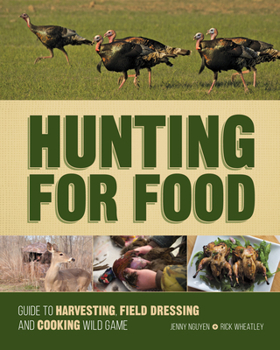 Spiral-bound Hunting for Food: Guide to Harvesting, Field Dressing and Cooking Wild Game Book