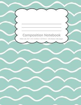 Paperback Composition Notebook Wide Ruled 120 pages: Light blue ocean wave design back to school notebook Book