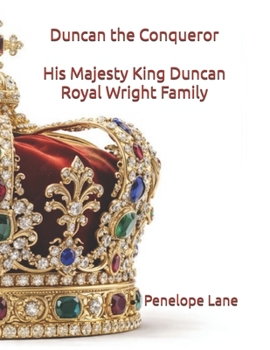 Paperback Duncan the Conqueror: His Majesty King Duncan Royal Wright Family Book