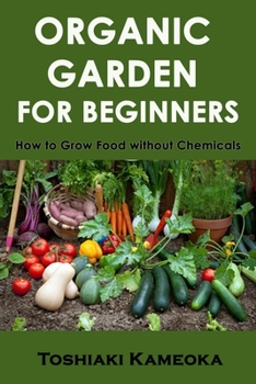 Paperback Organic Garden for Beginners: How to Grow Food without Chemicals Book