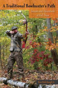 Paperback A Traditional Bowhunter's Path: Lessons and Adventures at Full Draw Book