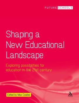Paperback Shaping a New Educational Landscape: Exploring possibilities for education in the 21st century Book