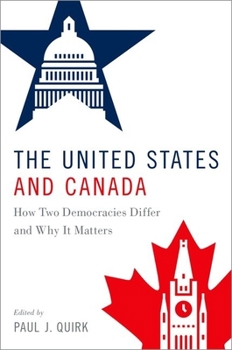 Hardcover The United States and Canada: How Two Democracies Differ and Why It Matters Book