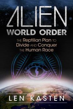 Paperback Alien World Order: The Reptilian Plan to Divide and Conquer the Human Race Book