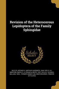 Paperback Revision of the Heterocerous Lepidoptera of the Family Sphingidae Book