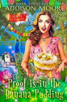 The Proof is in the Banana Pudding (MURDER IN THE MIX) - Book #56 of the Murder in the Mix