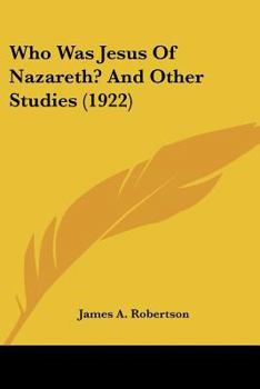Who Was Jesus of Nazareth? and Other Studies