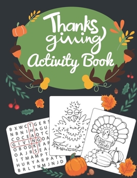 Paperback Thanksgiving Activity Book: Coloring Pages, Word Puzzles, Mazes, Dot to Dots, and More Book