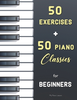 Paperback 50 Exercises + 50 Piano Classics for Beginners: Practical Method for Beginners (Czerny, Op. 599) + The Virtuoso Pianist (Hanon) + Easy Pieces (Urtext) Book