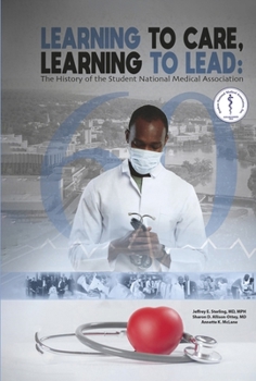 Learning to Care, Learning to Lead: The History of the Student National Medical Association (SNMA)