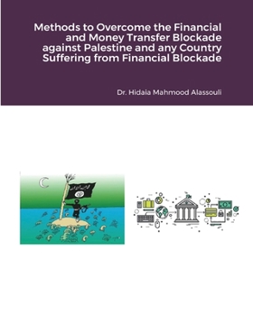 Paperback Methods to Overcome the Financial and Money Transfer Blockade against Palestine and any Other Countries Book