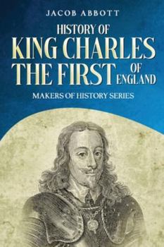 Paperback History of King Charles the First of England: Makers of History Series (Annotated) Book
