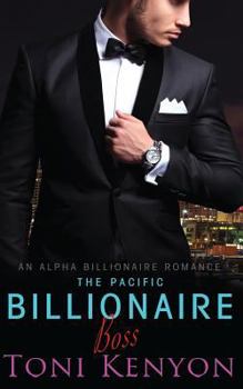 The Pacific Billionaire Boss: An Alpha Billionaire Romance - Book #1 of the Pacific Billionaires