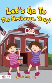 Let's Go To The Firehouse, Sissy!